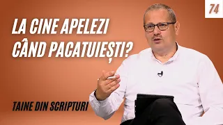 LA CINE APELEZI CÂND PĂCĂTUIEȘTI? | Taine din Scripturi | Ep. 74