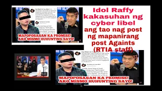 Idol Raffy kakasuhan ng Cyber libel ang mapnirang post Againts(RTIA staff)
