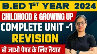 B.ed 1st year: Childhood and Growing UP | Unit-1 | B.ed 1st Year Complete Revision | B.Ed 2024