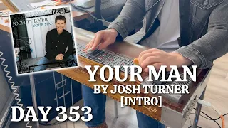 Pedal Steel Everyday - Day 353 - Your Man by Josh Turner [Intro]