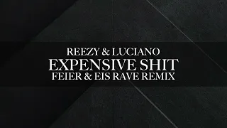 reezy ft. Luciano - EXPENSIVE SHIT (FEIER & EIS Rave Remix)