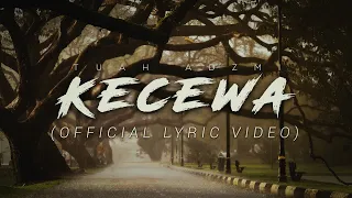 Tuah Adzmi - Kecewa (Official Lyric Video)