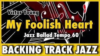 My Foolish Heart - Backing Track Jazz Standard (Jazz Ballad Tempo 60) - Victor Young