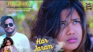 HAR JANAM | HEART TOUCHING LOVE STORY FULL VIDEO | BY DIAMOND ORAON, PUJA ORAON | LATEST SONG HINDI