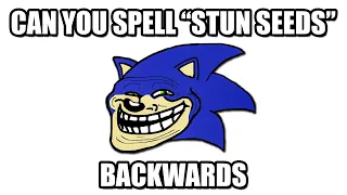 Can you spell Stun Seeds backwards?