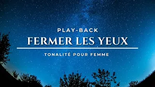 Play-Back (avec paroles) - Fermer les yeux - Tonalité Femme