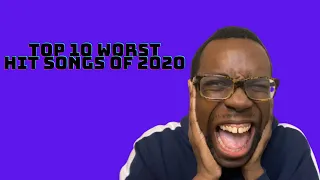 THE TOP 10 WORST HIT SONGS OF 2020