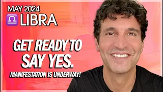 Libra May 2024: Get Ready to Say Yes. (Manifestation is Underway!)