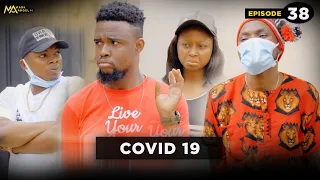 COVID 19 - Episode 39 (Mark Angel TV)