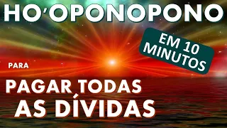 HO'OPONOPONO EM 10 MINUTOS PARA PAGAR TODAS AS DÍVIDAS