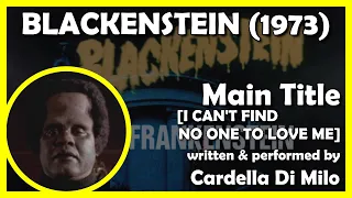 BLACKENSTEIN (Main Title [I CAN'T FIND NO ONE TO LOVE ME]) (1973 - Frisco Productions Limited)