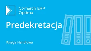 Comarch ERP Optima - Predekretacja (film z lektorem)