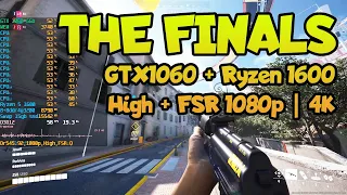 😎 THE FINALS GTX1060 + Ryzen 1600 | High + FSR 1080p | 4K