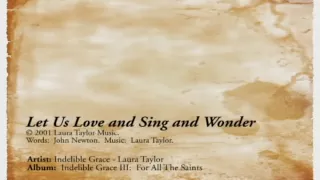 Let Us Love And Sing And Wonder - Indelible Grace