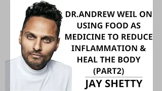 GOD BLESS - Dr Andrew Weil ON Using Food As MEDICINE To Reduce Inflammation PART2 |JAY SHETTY 2023