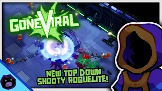 NEW TOP DOWN SHOOTER ROGUELITE!  |  Olexa Looks at: Gone Viral