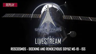 Roscosmos - Soyuz MS-19 - Rendezvous and Docking ISS - October 5, 2021