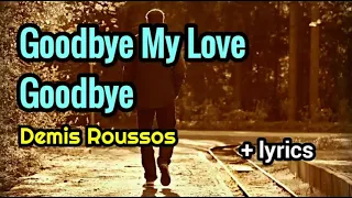 Goodbye My Love Goodbye - Demis Roussos lyrics