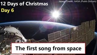 The first song broadcast from Space was 'Jingle Bells' | 12 DAYS OF CHRISTMAS [DAY 6 of 12]