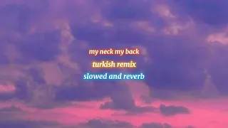 My Neck My Back Turkish Tiktok Song ✨