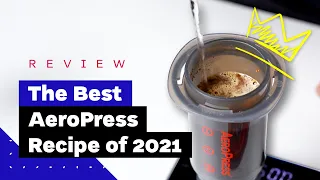 The Winning AeroPress Recipe of 2021 ** NEW **