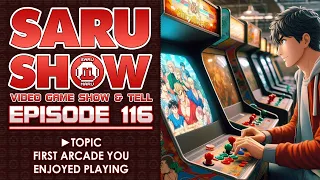 SARUSHOW Ep 116 - First Arcade Game You Enjoyed Playing? #videogames #retrogaming