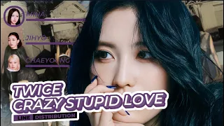 TWICE - CRAZY STUPID LOVE (Line Distribution)