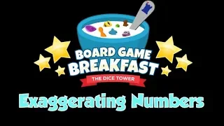 Board Game Breakfast - Exaggerating Numbers