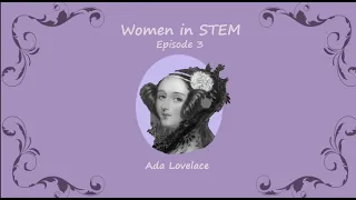 Women in STEM Episode 3: Ada Lovelace