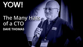 The Many Hats of a CTO • Dave Thomas • YOW! 2018