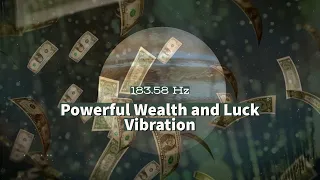 Powerful Wealth and Luck Vibration ✤ 183.58 Hz ✤ Jupiter's Spin Frequency