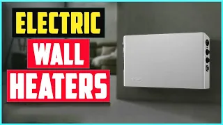 Best Electric Wall Heaters 2024 - Top 3 Picks