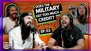 Does the Military Get Too Much Credit? | EP.53 | Ninjas Are Butterflies