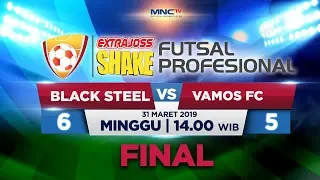BLACK STEEL VS VAMOS (FT: 5-6) - FINAL ExtraJoss Shake Futsal Profesional 2019