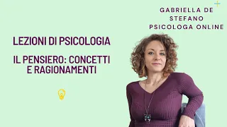 Psicologia generale - Il pensiero: concetti e ragionamenti