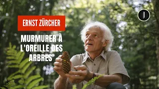 Murmurer à l'oreille des ARBRES | Ernst Zürcher