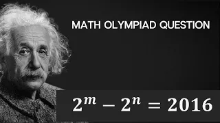 Math Olympiad Question | You Should Know This |2^m-2^n=2016