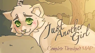 Just Another Girl // Complete Thrushpelt MAP