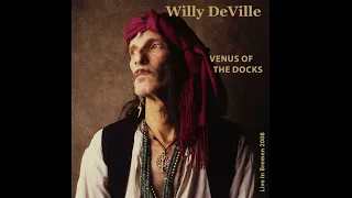 Willy DeVille - Venus Of The Docks - Live In Bremen 2008