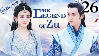 [Eng Sub] The Legend of Zu EP 26 (Zhao Liying, William Chan, Nicky Wu) | 蜀山战纪之剑侠传奇