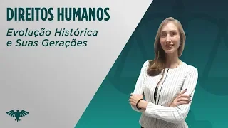 Direitos Humanos: Evolução Histórica e Suas Gerações