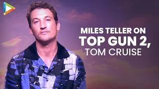 Miles Teller On Death Defying Action in Top Gun Maverick, Flying Fighter Jets with Tom Cruise