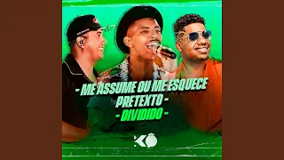 Me Assume ou Me Esquece / Pretexto / Dividido (Ao Vivo)