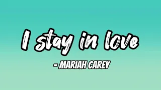 I stay in love lyrics - Mariah Carey