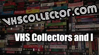 VHS Collectors and I