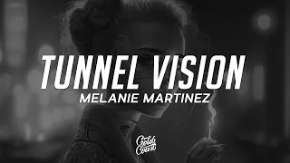 Melanie Martinez - TUNNEL VISION (Lyrics)