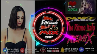 DJ FERNANDO MIX SP -ITALO DANCE 🔥 The Ritmo Italo 🔥 2022 (DJ FERNANDO MIX)