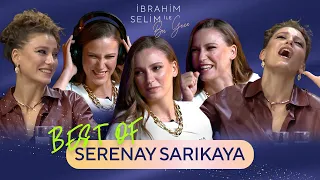 Serenay Sarıkaya'nın En İyi Anları | İbrahim Selim ile Bu Gece