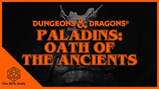 What is the Oath of the Ancients? Paladins In Dungeons & Dragons.