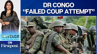 DR Congo Thwarts Coup Attempt, Coup Leader Killed and 50 People Arrested | Vantage with Palki Sharma